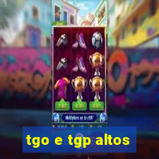 tgo e tgp altos